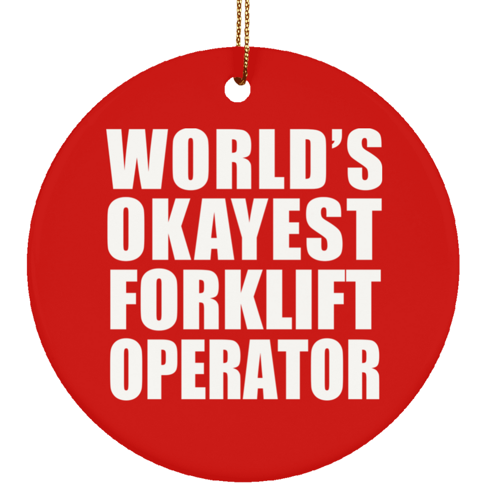 World's Okayest Forklift Operator - Circle Ornament