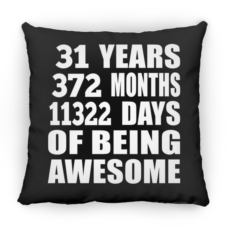 31st Birthday 31 Years 372 Months 11322 Days Of Awesome - Throw Pillow Black