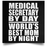 Medical Secretary By Day World's Best Mom By Night - Poster Square