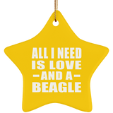 All I Need Is Love And A Beagle - Star Ornament