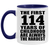 114th Birthday First 114 Years of Childhood Are The Hardest - 11oz Accent Mug Purple