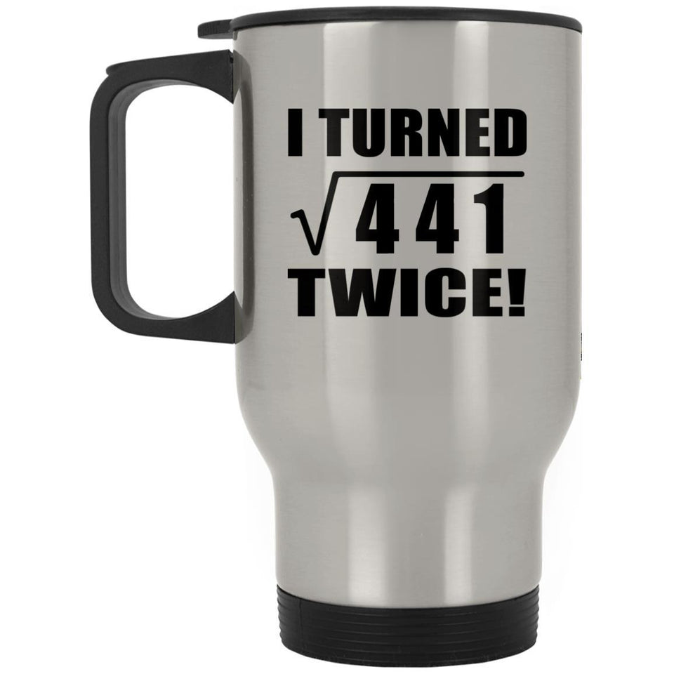 42nd Birthday I Turned Square Root of 441 Twice - Silver Travel Mug