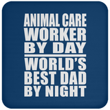 Animal Care Worker By Day World's Best Dad By Night - Drink Coaster
