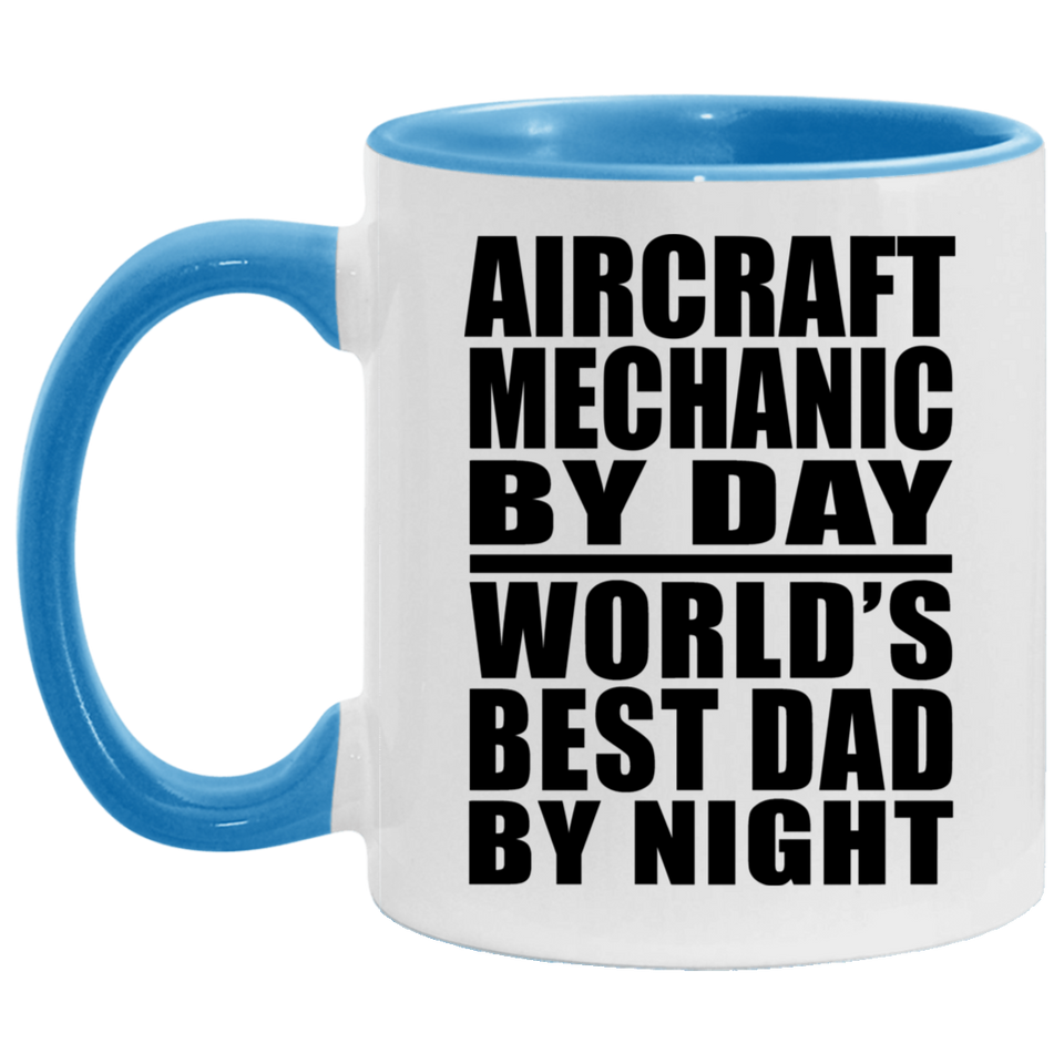 Aircraft Mechanic By Day World's Best Dad By Night - 11oz Accent Mug Blue
