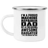 Proud Machine Repairer Dad Of Awesome Daughter - 12oz Camping Mug