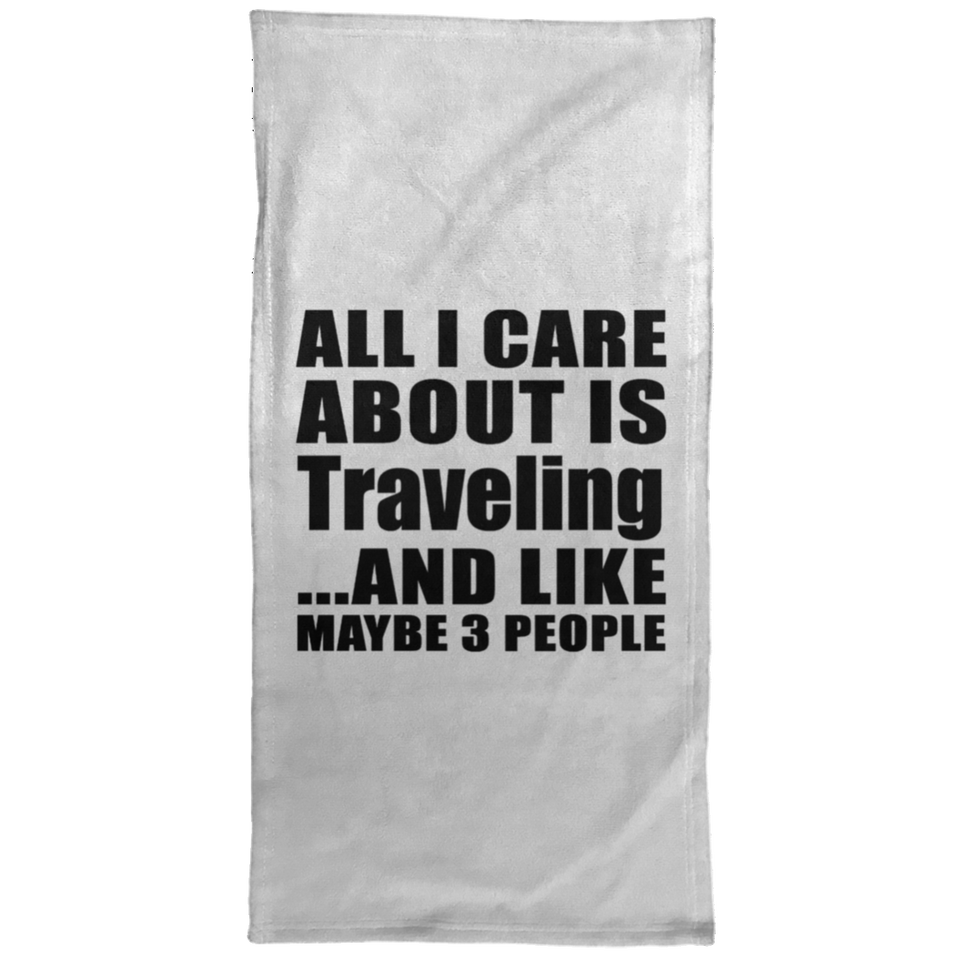 All I Care About Is Traveling - Hand Towel