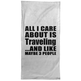 All I Care About Is Traveling - Hand Towel