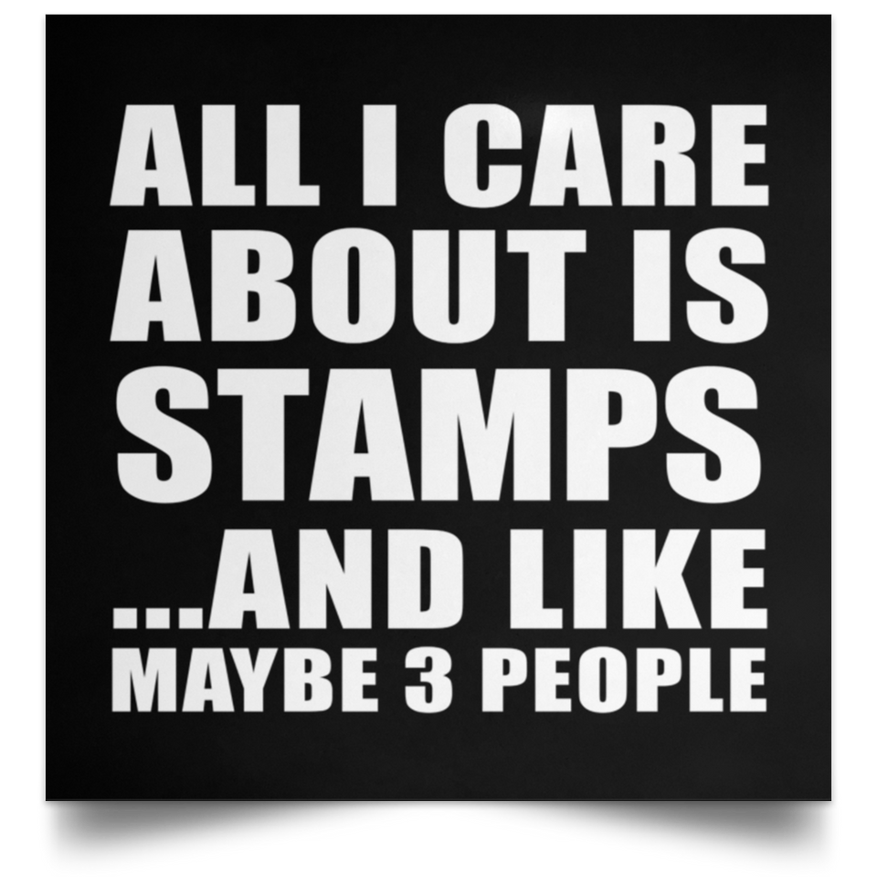 All I Care About Is Stamps - Poster Square
