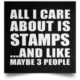 All I Care About Is Stamps - Poster Square