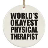 World's Okayest Physical Therapist - Circle Ornament