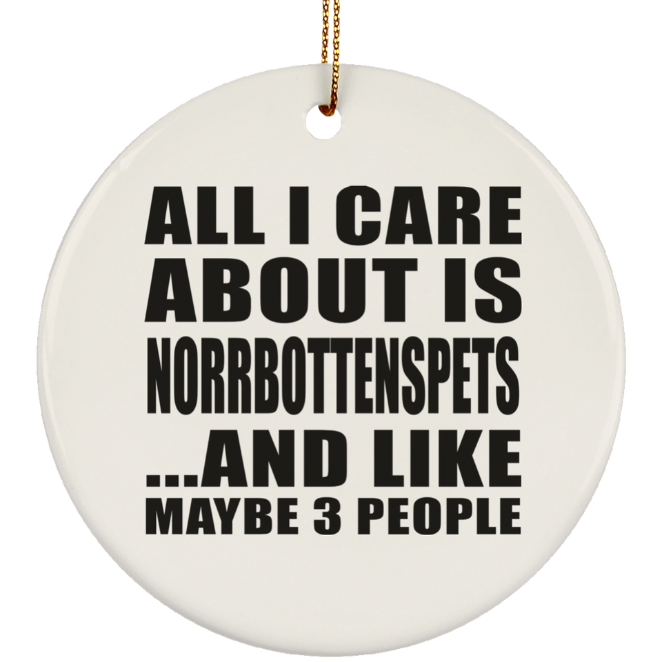 All I Care About Is Norrbottenspets - Circle Ornament