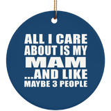 All I Care About Is My Mam - Circle Ornament
