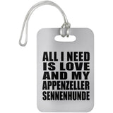 All I Need Is Love And My Appenzeller Sennenhunde - Luggage Bag Tag