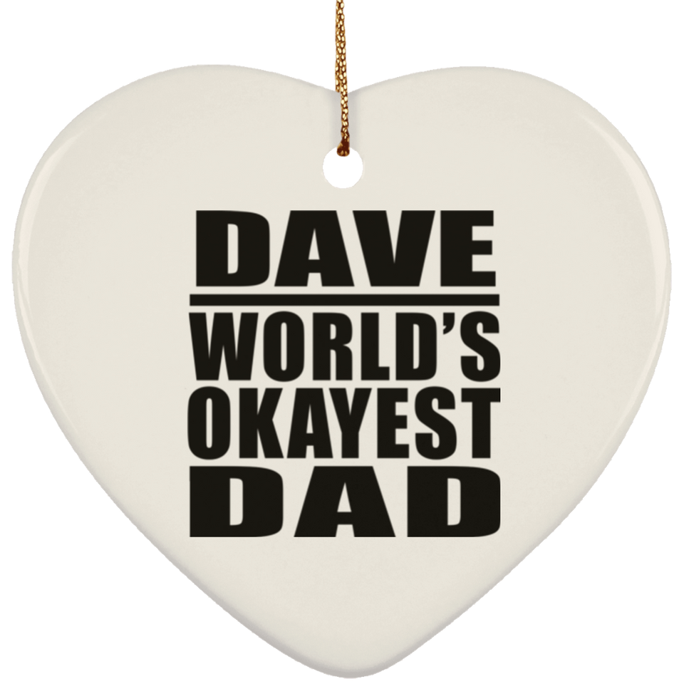 Dave World's Okayest Dad - Heart Ornament