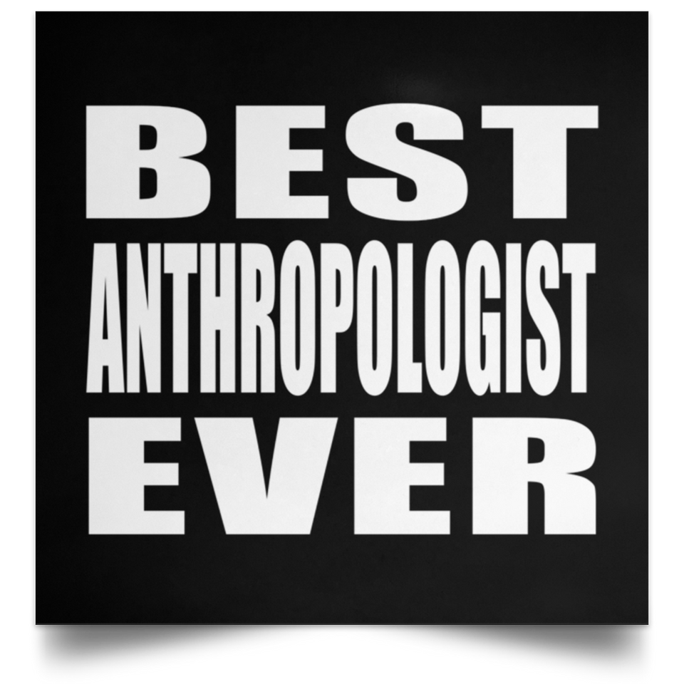 Best Anthropologist Ever - Poster Square