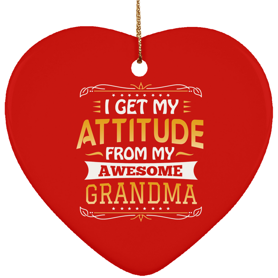 I Get My Attitude From My Awesome Grandma - Heart Ornament