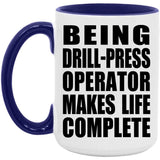 Being Drill-Press Operator Makes Life Complete - 15oz Accent Mug Purple