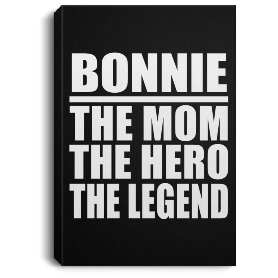 Bonnie The Mom The Hero The Legend - Canvas Portrait