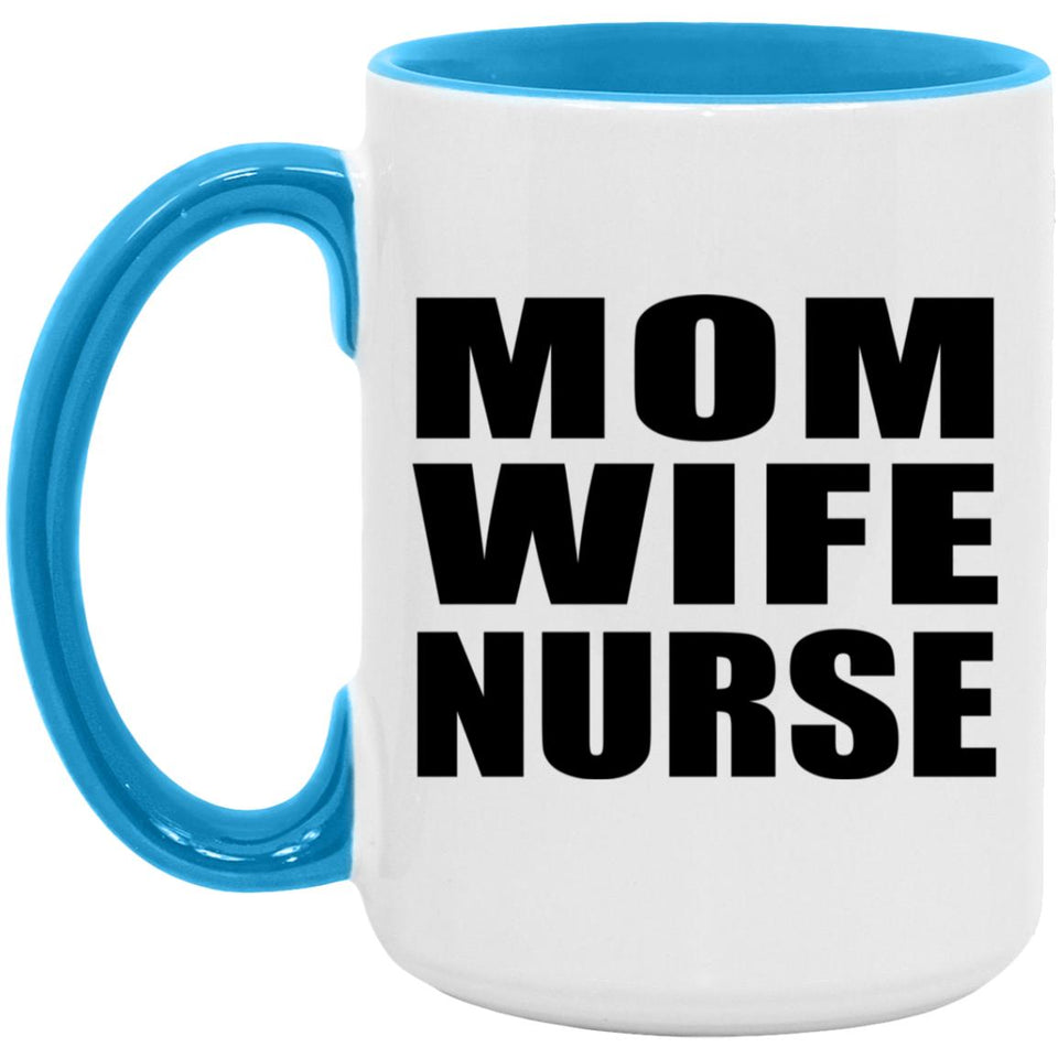 Mom Wife Nurse - 15oz Accent Mug Blue