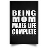 Being Mom Makes Life Complete - Poster Portrait