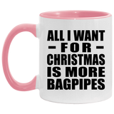 All I Want For Christmas Is More Bagpipes - 11oz Accent Mug Pink