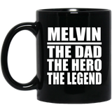 Melvin The Dad The Hero The Legend - 11 Oz Coffee Mug Black