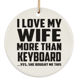 I Love My Wife More Than Keyboard - Circle Ornament