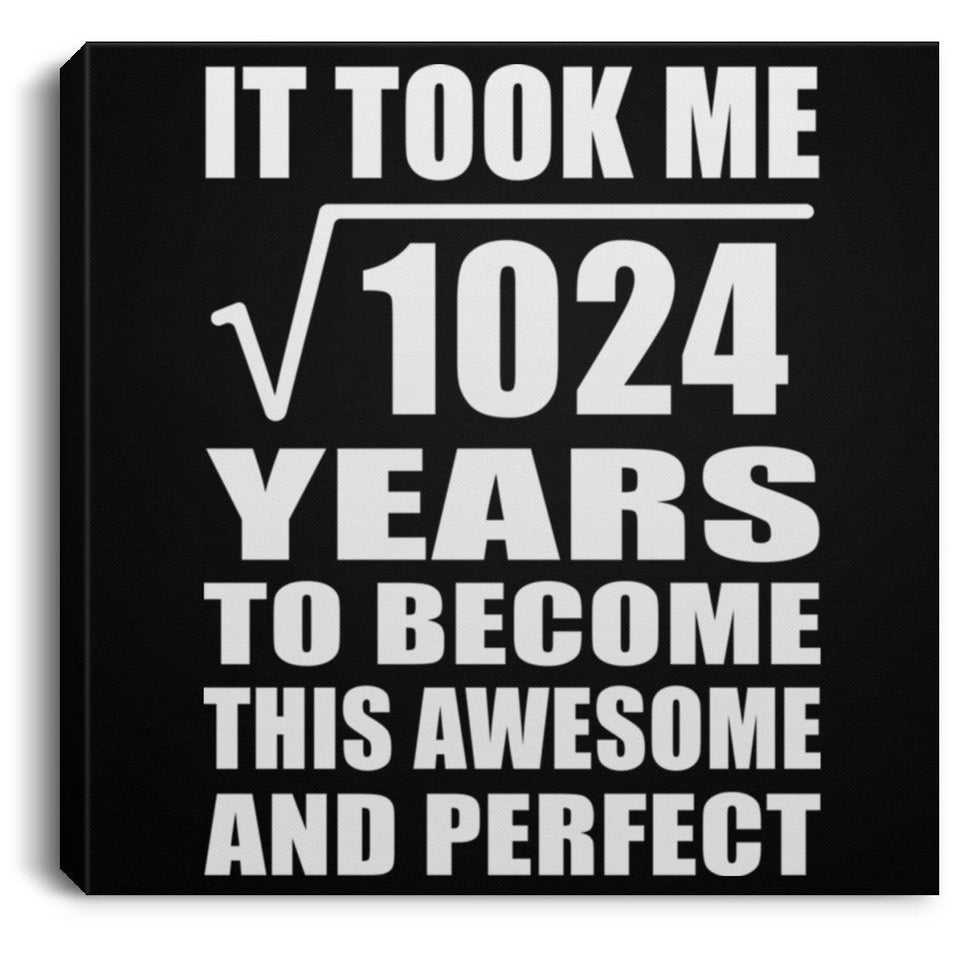 32nd Birthday Took Square Root of 1024 Years To Awesome - Canvas Square