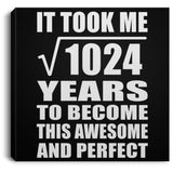 32nd Birthday Took Square Root of 1024 Years To Awesome - Canvas Square