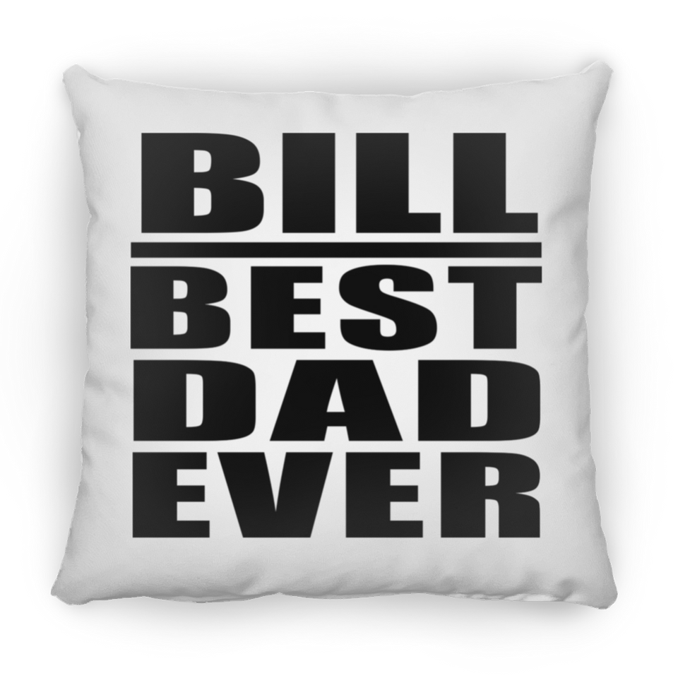 Bill Best Dad Ever - Throw Pillow