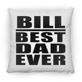 Bill Best Dad Ever - Throw Pillow