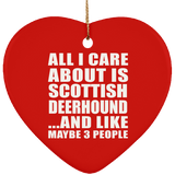 All I Care About Is Scottish Deerhound - Heart Ornament