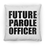 Future Parole Officer - Throw Pillow