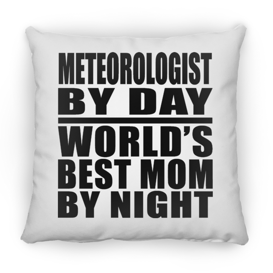 Meteorologist By Day World's Best Mom By Night - Throw Pillow
