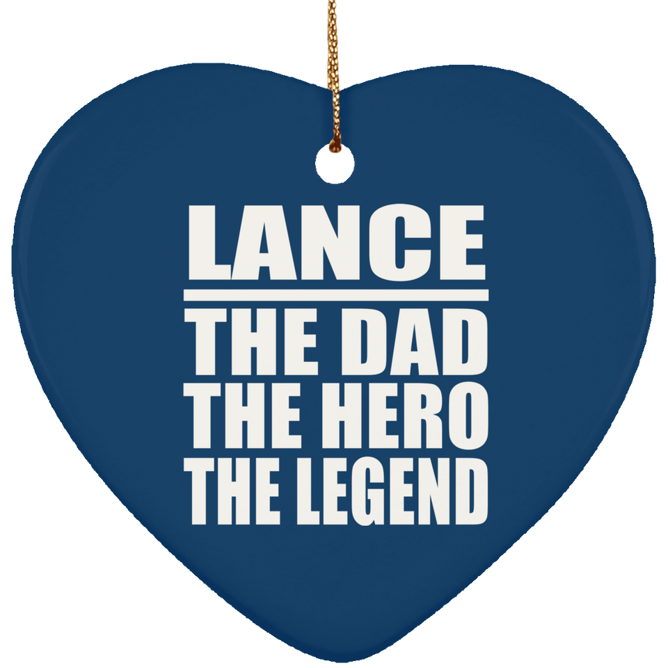 Lance The Dad The Hero The Legend - Heart Ornament