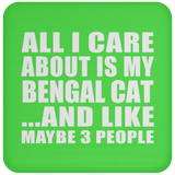All I Care About Is My Bengal Cat - Drink Coaster