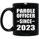 Parole Officer Since 2023 - 11oz Coffee Mug Black
