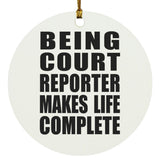 Being Court Reporter Makes Life Complete - Circle Ornament