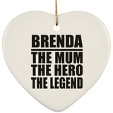 Brenda The Mum The Hero The Legend - Heart Ornament