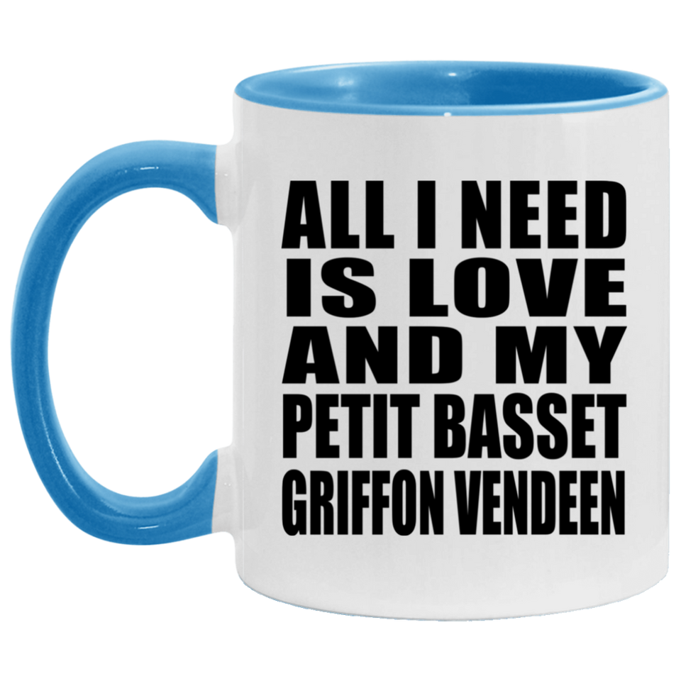 All I Need Is Love And My Petit Basset Griffon Vendeen - 11oz Accent Mug Blue