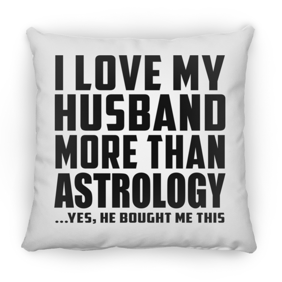 I Love My Husband More Than Astrology - Throw Pillow