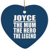 Joyce The Mum The Hero The Legend - Heart Ornament