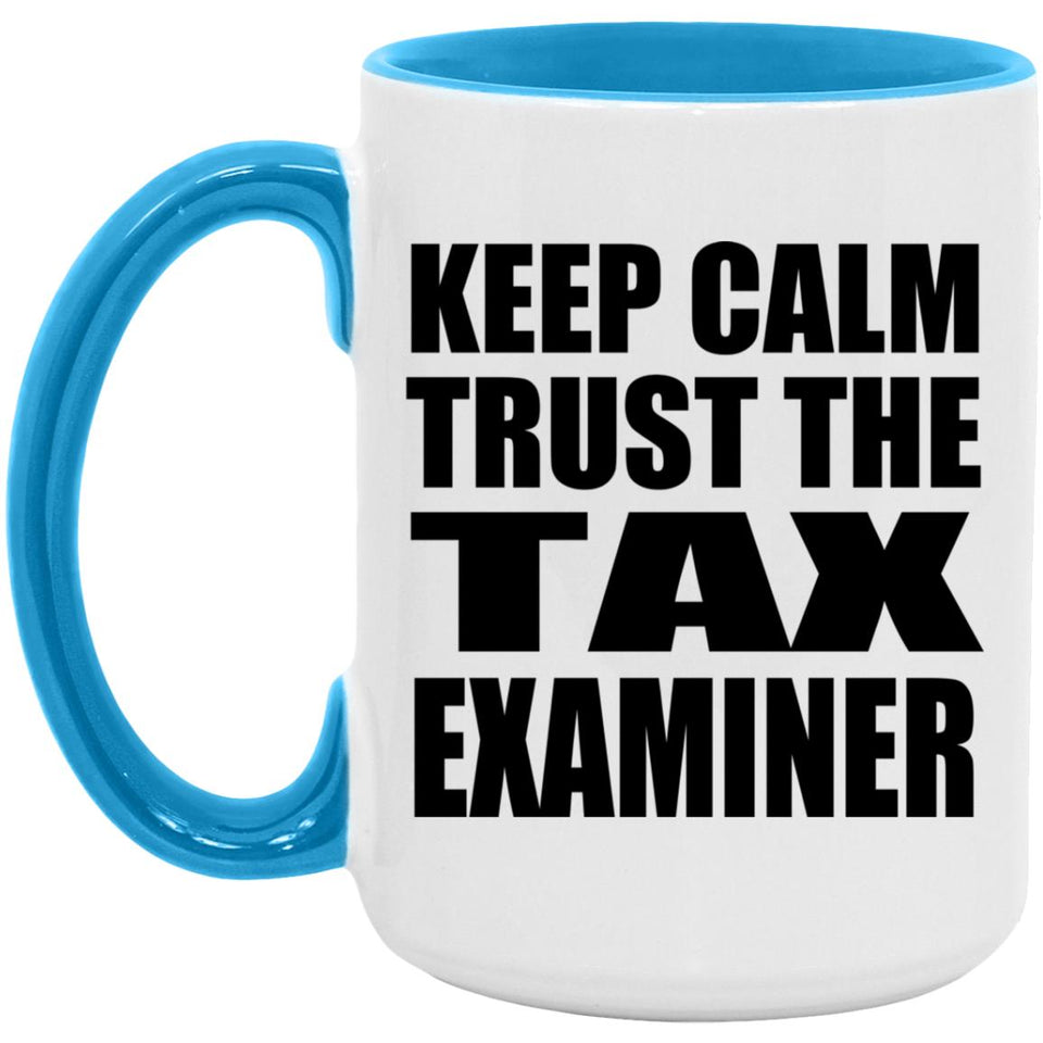Keep Calm and Trust The Tax Examiner - 15oz Accent Mug Blue
