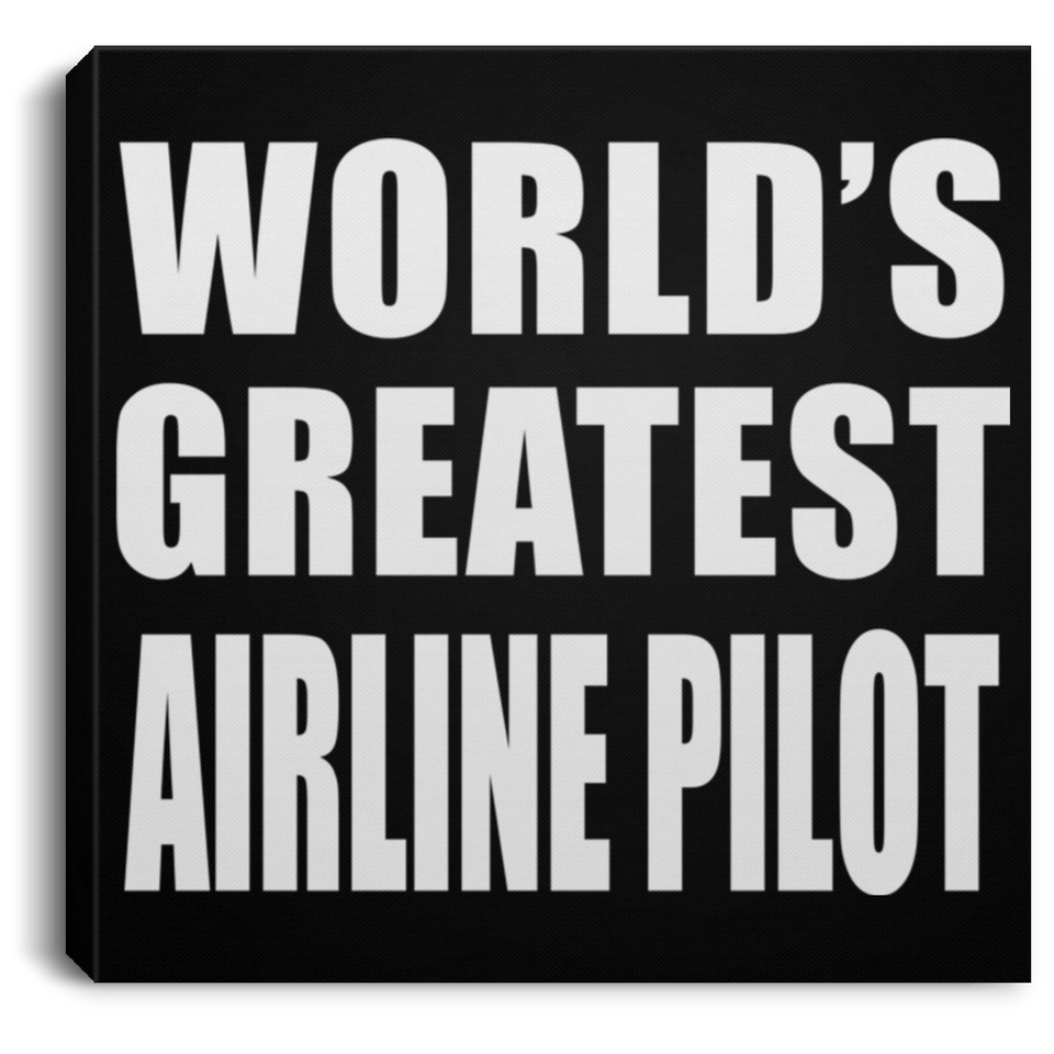 World's Greatest Airline Pilot - Canvas Square