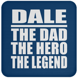 Dale The Dad The Hero The Legend - Drink Coaster