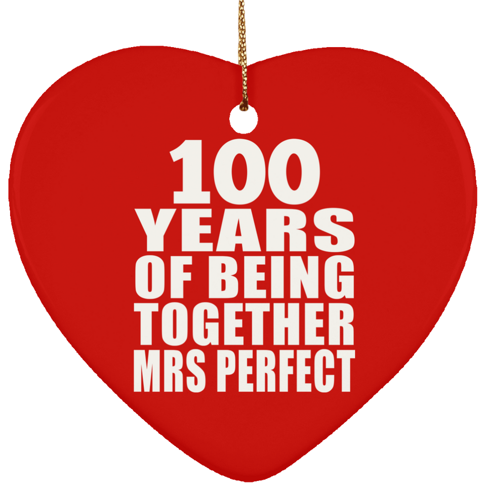100th Anniversary 100 Years Of Being Mrs Perfect - Heart Ornament