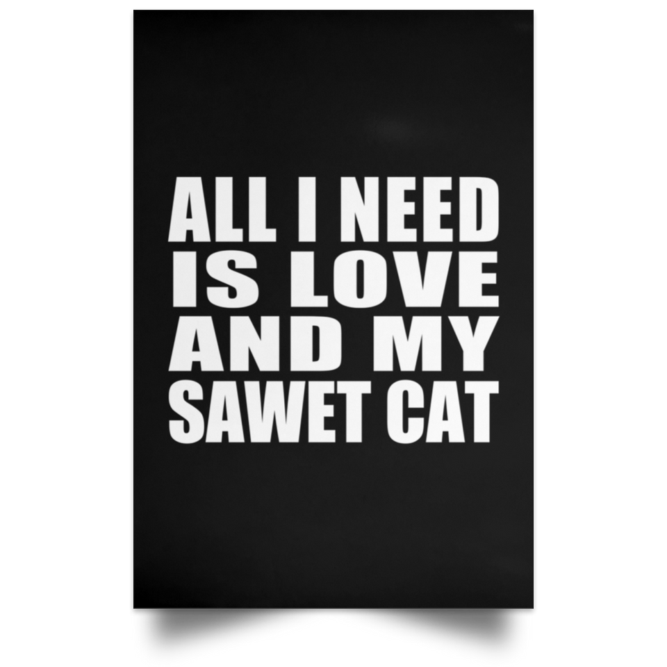 All I Need Is Love And My Sawet Cat - Poster Portrait