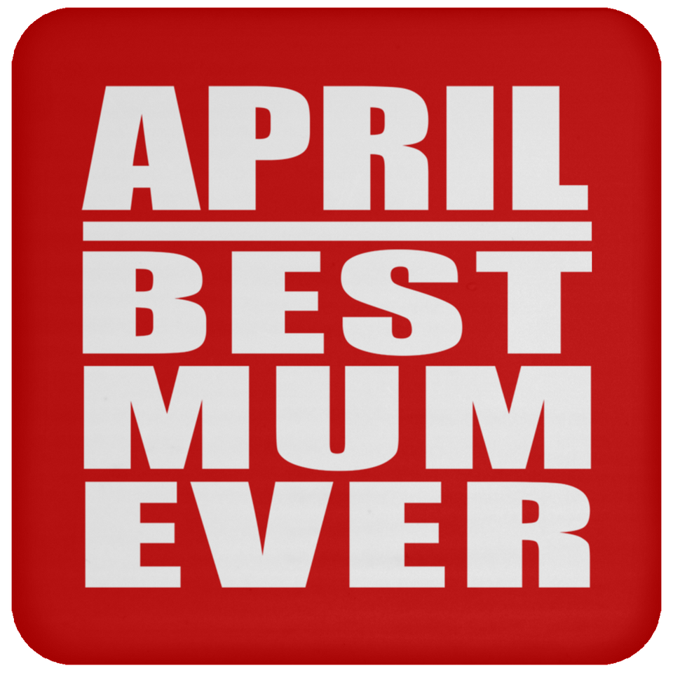 April Best Mum Ever - Drink Coaster