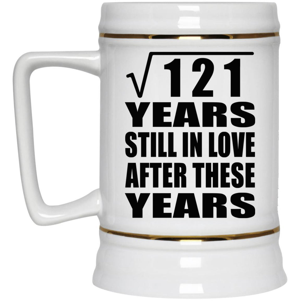 11th Anniversary Square Root of 121 Years Still In Love - Beer Stein