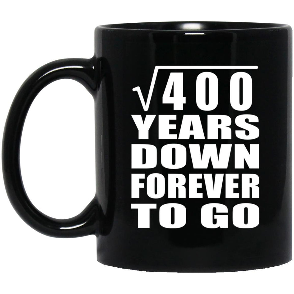 20th Anniversary Square Root of 400 Years Down Forever To Go - 11oz Coffee Mug Black